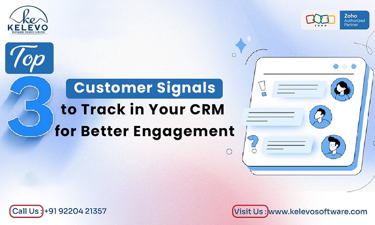 Top 3 Customer Signals to Track in Your CRM for Better Engagement